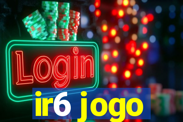 ir6 jogo